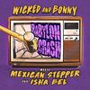 Babylon Crash(feat. Mexican Stepper & Isha Bel) (Explicit) - Wicked and Bonny&Mexican Stepper&Isha Bel