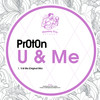 U & Me (Original Mix) - Pr0t0n