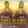 Love is Love (Explicit) - T.Y. Da Kid&Celly Ru