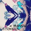 Strikers (Explicit) - K Bandz