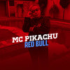 Red Bull (Explicit) - Mc Pikachu