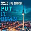 Put It Down(feat. DJ Tomekk) - Mikey Shyne&DJ Tomekk