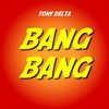 Bang Bang (Extended Mix) - Tony Delta