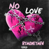 No Love - RymoneyMFN