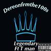 Legendary(feat. T man) - Dereonfrmthe100s&T Man