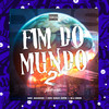 Fim do Mundo 2 (Explicit) - DJ Dzs&Mc Acácio&MC Davi CPR