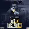 The Truth (Explicit) - Wyse Addy