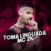 Toma Linguada (Explicit) - MC 2K