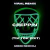 Creepin' TikTok (Tik Tok Sped Up) (Remix) - Green Neon DJ
