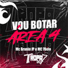 vou botar-area 4 (Explicit) - MC 7 Belo&DJ Marco Original&Mc Brunin JP