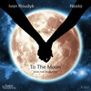 To The Moon (Savin, Ivan Roudyk Mix) - Ivan Roudyk&Nasta&Savin