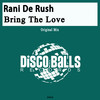 Bring The Love - Rani De Rush