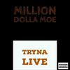 Tryna Live (Explicit) - Million Dolla Moe