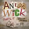 That's It (Original Radio Edit) - Anton Wick&Evelyn Thomas