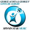 Gonna Be Alright (Original Club Mix) - George Acosta&George F