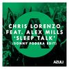 Sleep Talk (feat. Alex Mills) (Sonny Fodera Edit) - Chris Lorenzo&Alex Mills