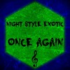 Once Again - Night Style Exotic