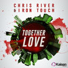 Together Love - Chris River&Iron Touch