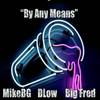 By Any Means (Explicit) - Mike B.G&D Low&Big Fred