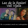 Eu ca prostul cand ma indragostesc - Leo de la Rosiori&Vali Vijelie