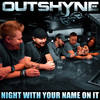 Night with Your Name on It - Outshyne