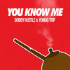 You Know Me - Bobby Hustle&Yungg Trip