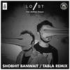 Faking It (Tabla Remix) - Shobhit Banwait&Lost Stories&Matthew Steeper
