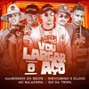 Vou Largar o Aço - Shevchenko e Elloco&Maneirinho do Recife&Mc Balakinha&Gui da Tropa