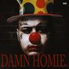 Damn Homie (Explicit) - Jokesta Fresh