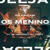 Os Menino É Ruim (Explicit) - DJ Kalfani&MC Pedrinho&Aka Rasta&CostaKent