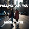 Falling for you - Mikewhite