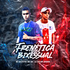 FRENETICA DAS BISSEXUAL (Explicit) - MC GUIZIN PQ&MC GW&DJ Cyclope Original