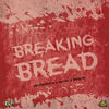 Breaking Bread (Explicit) - Leatherface&Hectik&Infinite