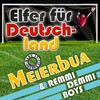 Elfer für Deutschland - Meierbua&Remmi Demmi Boys