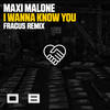 I Wanna Know You (Fracus Remix) - Maxi Malone&Fracus