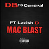 Mac Blast (Explicit) - DB tha General&Lavish D