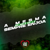 A Mesma Sempre Enjoa (Explicit) - Mc L3&MC Mn