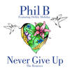 Never Give Up[feat. Debby Holiday] (Paul Goodyear Dub) - Phil B&Debby Holiday&Paul Goodyear