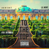 To the Top (Explicit) - Akright&Lil Mont&Jo-D Musa