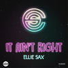 It Ain't Right (Charlie's Uncle's Sax-O-Sonic Dub Mix) - Ellie Sax