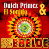 Rebelde (Dennis Cartier Mix) - Dutch Primez&El Sonido