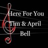 Here For You - Tim Bell&April Bell