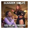 You're My Craving - Summer Wolfe