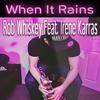When It Rains(feat. Irene Karras) (Explicit) - Rob Whiskey&Irene Karras