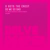 Do Me So Bad (Original Mix) - X Gets The Crest