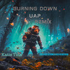 Burning Down - (UAP x Katie Tich Remix) - Breathes With Gills&UAP&Katie Tich