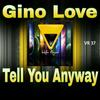 Tell You Anyway (Original Mix) - Gino Love