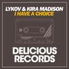 I Have A Choice (Original Mix) - Kira Madison&Lykov