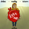 Love Me (Explicit) - Achex&Versvs&endly&Nikita Nereutskiy&Giuseppe Caliendo&Matteo Barbi