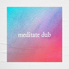 Meditate Dub - Dexta&Spiritual Hustle
